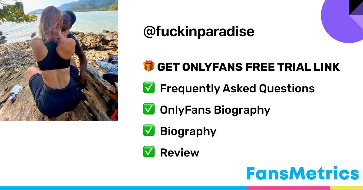 fuckinparadise OnlyFans - Free Trial - Photos - Socials | FansMetrics.com