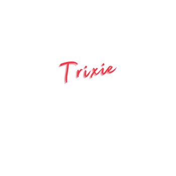 Trixie