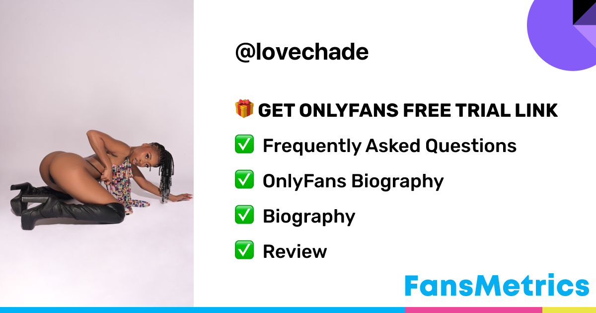 lovechade OnlyFans - Free Trial - Photos - Socials | FansMetrics.com