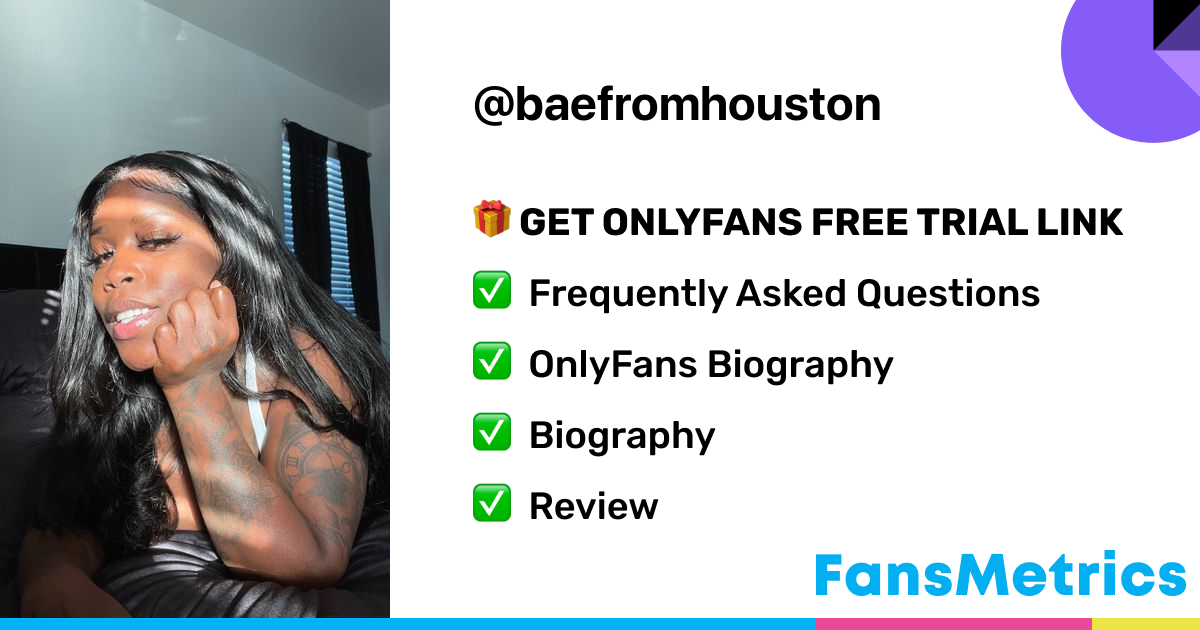 baefromhouston OnlyFans - Free Trial - Photos - Socials | FansMetrics.com