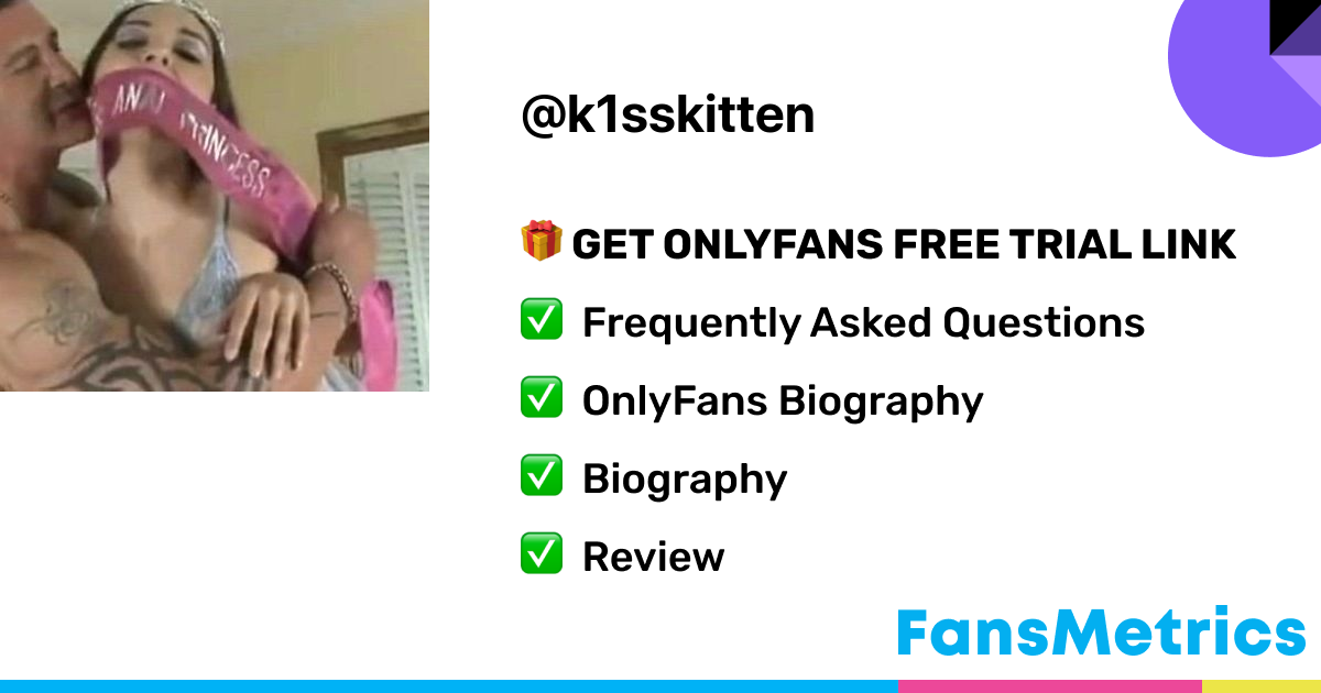 k1sskitten OnlyFans - Free Trial - Photos - Socials | FansMetrics.com