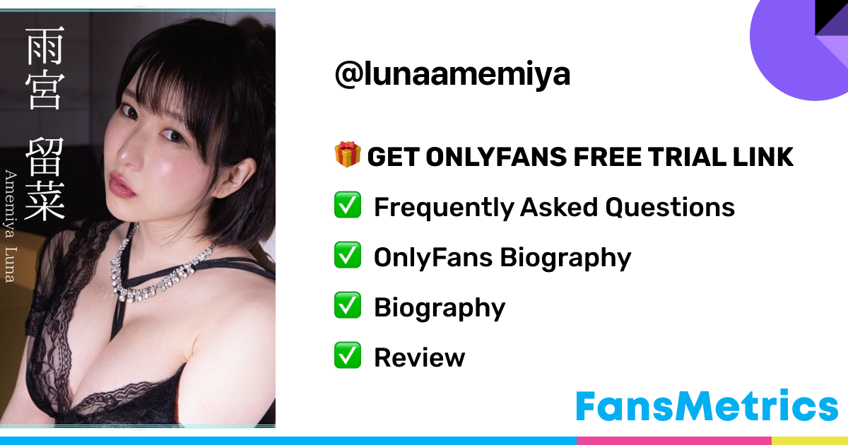 lunaamemiya OnlyFans - Free Trial - Photos - Socials | FansMetrics.com