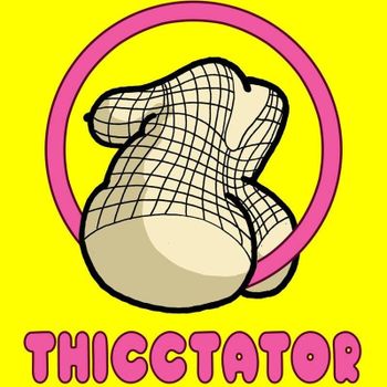 Thicctator
