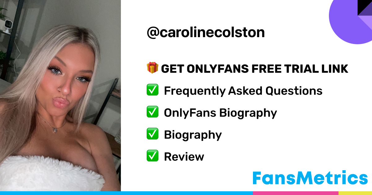 carolinecolston OnlyFans - Free Trial - Photos - Socials | FansMetrics.com