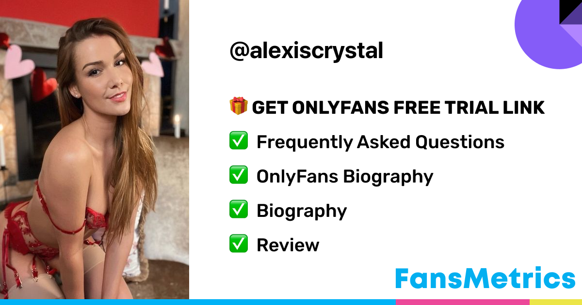 alexiscrystal OnlyFans - Free Trial - Photos - Socials | FansMetrics.com