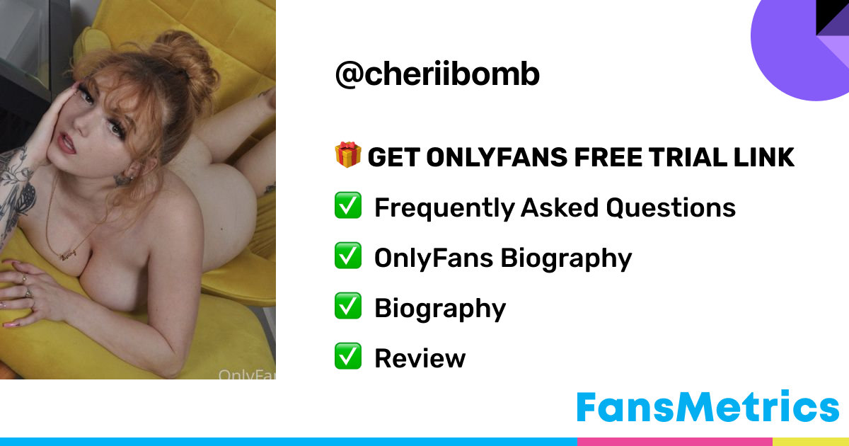cheriibomb OnlyFans - Free Trial - Photos - Socials | FansMetrics.com