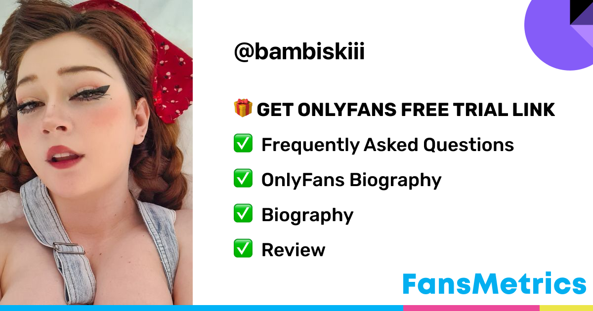 bambiskiii OnlyFans - Free Trial - Photos - Socials | FansMetrics.com