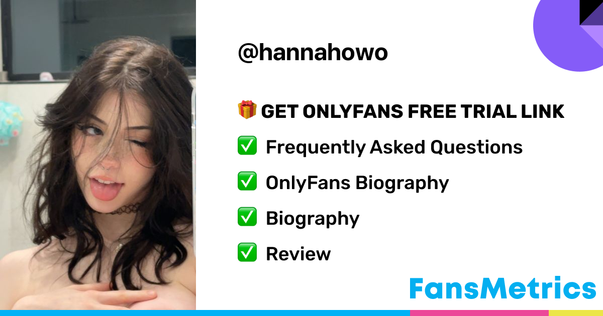hannahowo OnlyFans - Free Trial - Photos - Socials | FansMetrics.com