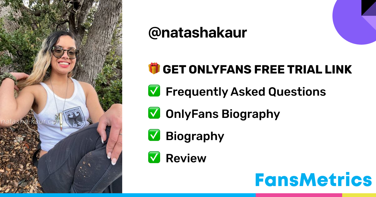 natashakaur OnlyFans - Free Trial - Photos - Socials | FansMetrics.com