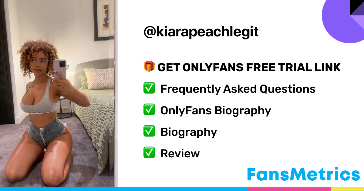 kiarapeachlegit OnlyFans Free Trial XXX Photos FansMetrics com 