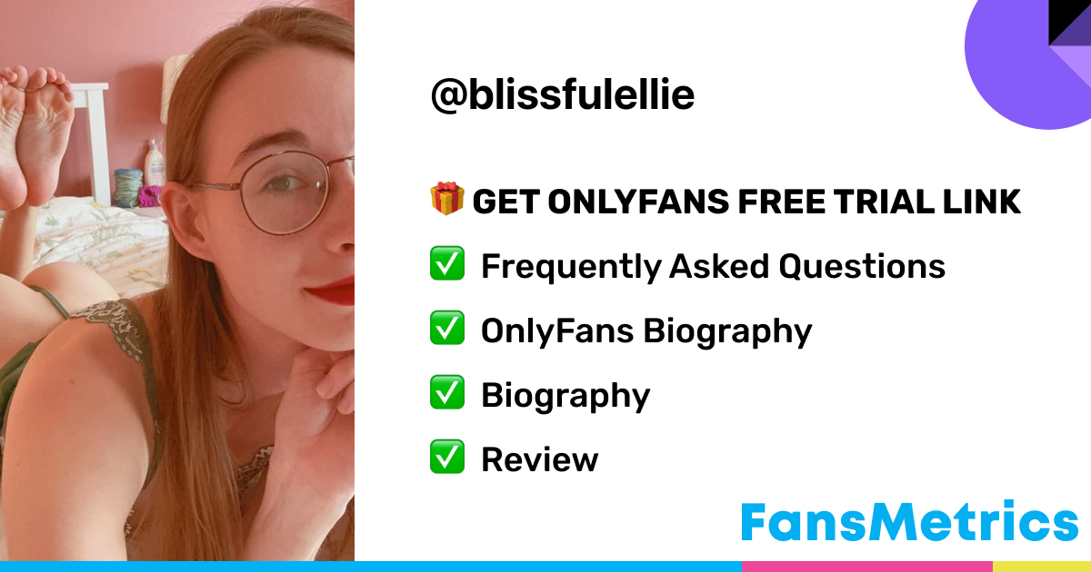 blissfulellie OnlyFans - Free Trial - Photos - Socials | FansMetrics.com